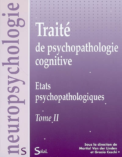 Traité de psychopathologie cognitive tome 2 , Etats psychopathologiques