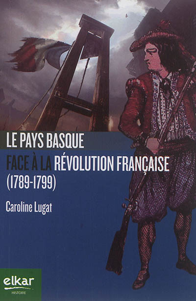 Le Pays basque face à la Révolution française : 1789-1799