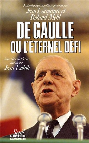 De Gaulle ou l'Éternel défi : 56 témoignages