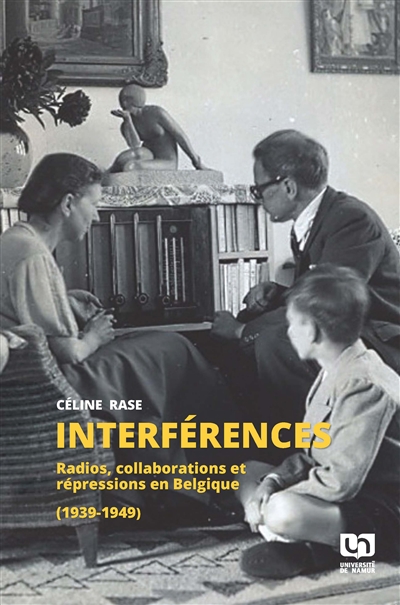 Interférences : radios, collaborations et représsions en Belgique (1939-1949)