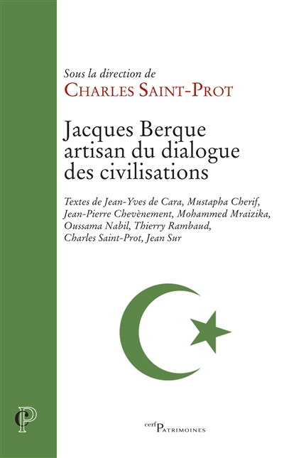 Jacques Berque, artisan du dialogue des civilisations : [colloque international, Collège des Bernardins, Paris, 5 octobre 2017]