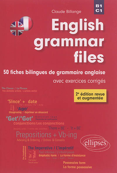 English grammar files : B1-C1 = 50 fiches bilingues de grammaire anglaise avec exercices corrigés : B1-C1