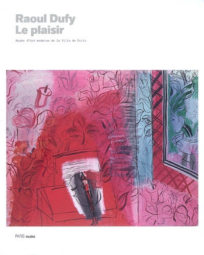 Raoul Dufy : le plaisir : [exposition, Paris, Musée d'Art moderne de la Ville de Paris, 17 octobre 2008-11 janvier 2009]