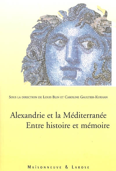 Alexandrie et la Méditerranée, entre histoire et mémoire : actes du colloque