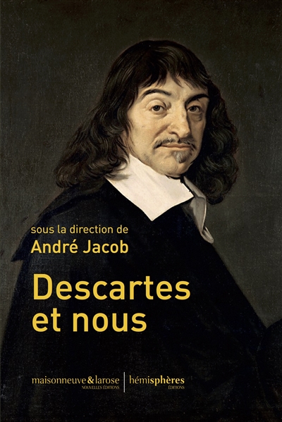 Descartes et nous : actes du colloque[, Centre culturel communal Descartes, 23 avril 2016]