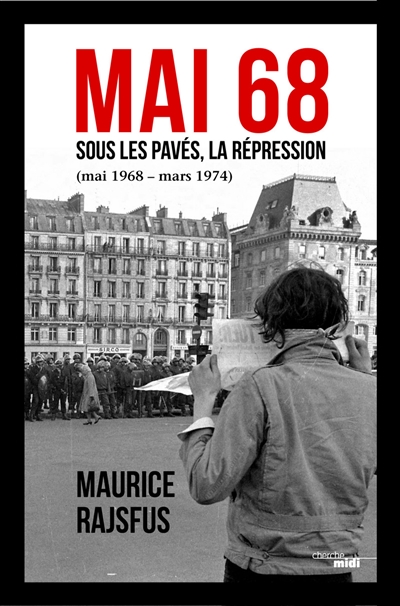 Mai 68 : sous les pavés, la répression (mai 68-mars 74)