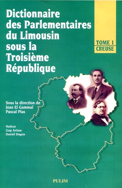 Dictionnaire des parlementaires du Limousin sous la troisième République 1 , Creuse