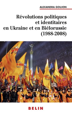 Révolutions politiques et identitaires en Ukraine et en Biélorussie, 1988-2008