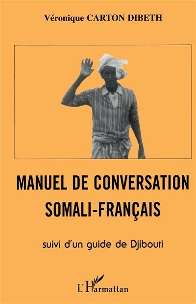Manuel de conversation somali-français ; (suivi d'un) Guide de Djibouti
