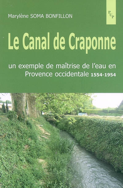Le canal de Craponne : un exemple de maîtrise de l'eau en Provence occidentale, 1554-1954