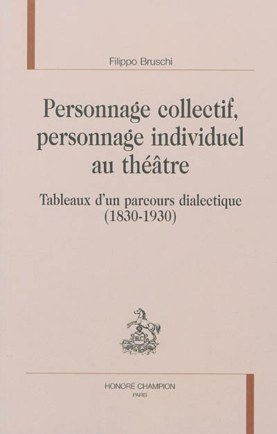 Personnage collectif, personnage individuel au théâtre : tableaux d'un parcours dialectique (1830-1930)