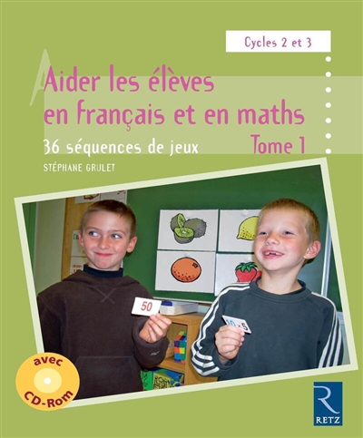 Aider les élèves en français et en maths : 36 séquences de jeux : cycles 2 et 3