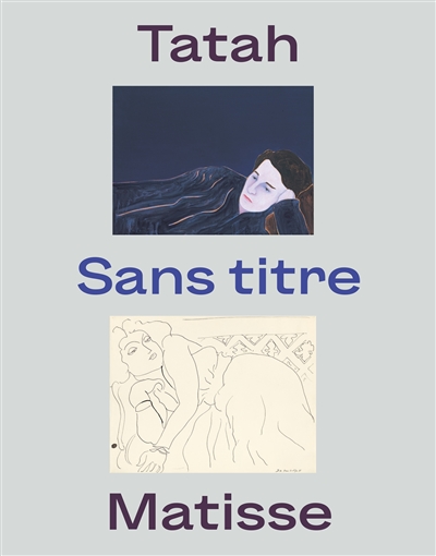 Tatah Matisse : sans titre : [exposition, Musée Matisse de Nice, du 16 mars au 27 mai 2024
