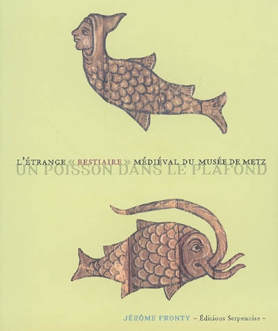 L'étrange "bestiaire" médiéval du Musée de Metz : un poisson dans le plafond