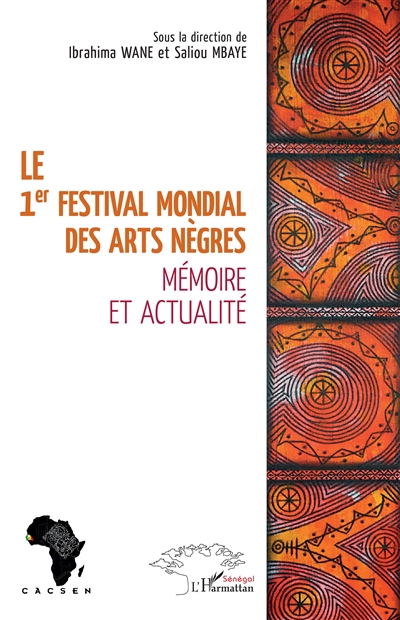 Le 1er festival mondial des arts nègres : mémoire et actualité : actes du colloque du cinquantenaire du 1er festival des arts nègres organisé à Dakar du 8 au 10 novembre 2016
