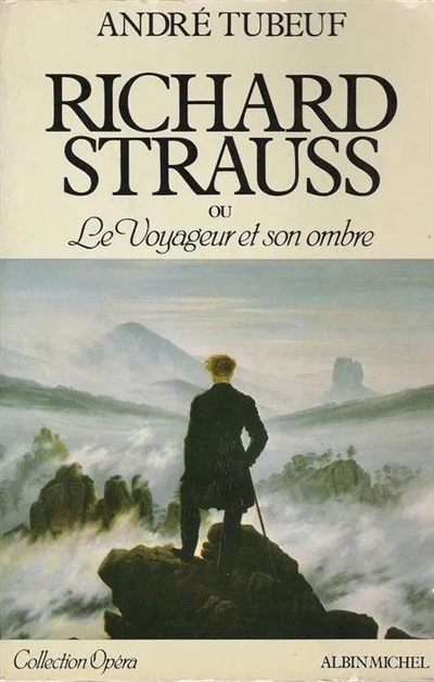 Richard Strauss ou le Voyageur et son ombre