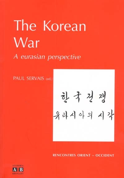 The Korean war : a Eurasian perspective = = La guerre de Corée : une perspective eurasienne