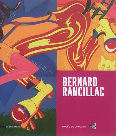 Bernard Rancillac : [exposition, Paris, Musée de la poste, Espace Niemeyer, 21 février-7 juin 2017, Les Sables-d'Olonne, Musée de l'Abbaye Sainte-Croix, 18 juin-24 septembre 2017]