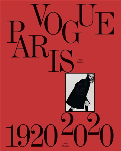 Vogue Paris : 1920-2020 : [exposition, Paris, Palais Galliera-Musee de la mode de la Ville de Paris, du 2 octobre 2021 au 30 janvier 2022]
