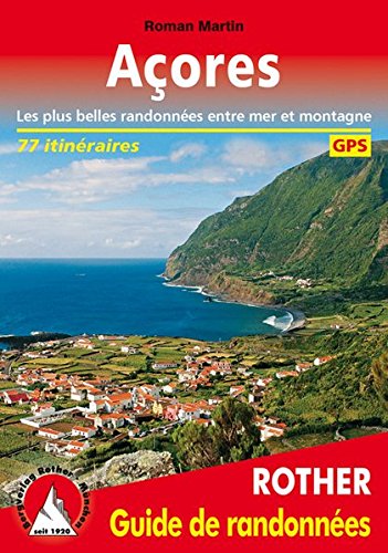 Açores : 9 îles au milieu de l'Atlantique : 86 randonnées sélectionnées entre mer et montagne