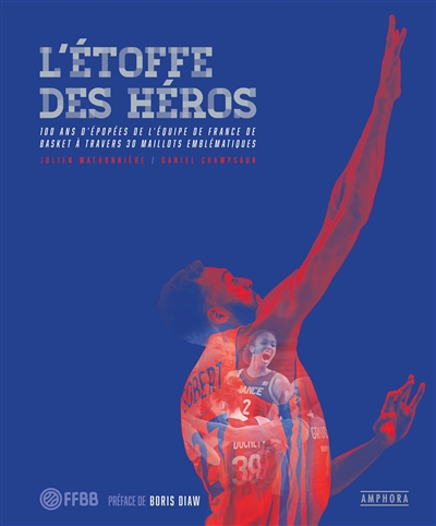 L'étoffe des héros : 100 ans d'épopées de l'équipe de France de basket à travers 30 maillots emblématiques