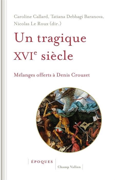 Un tragique XVIe siècle : mélanges offerts à Denis Crouzet