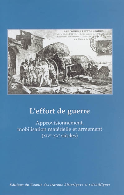 L'effort de guerre : approvisionnement, mobilisation matérielle et armement (XIVe - XXe siècle)