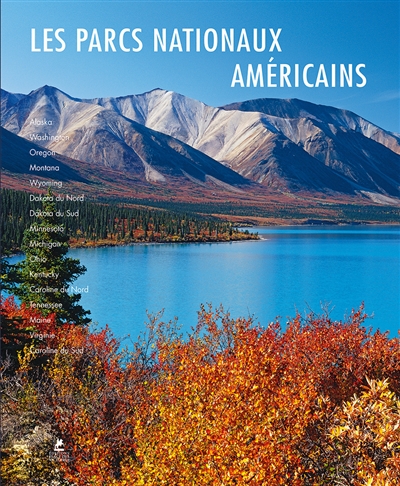 Les parcs nationaux américains : Alaska, Northern et Eastern USA