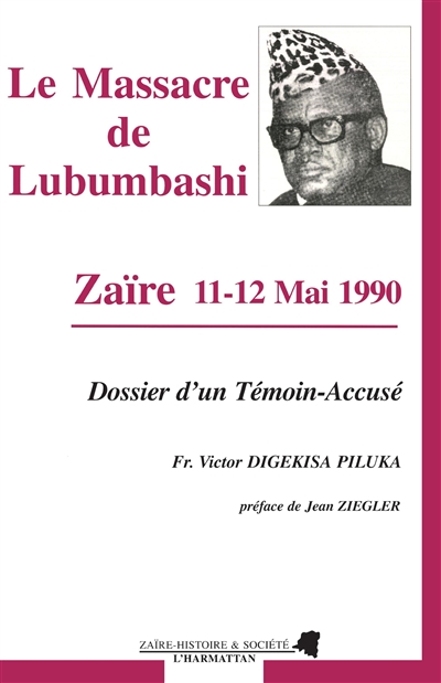 Le massacre de Lubumbashi, Zaïre 11-12 mai 1990 : dossier d'un témoin-accusé