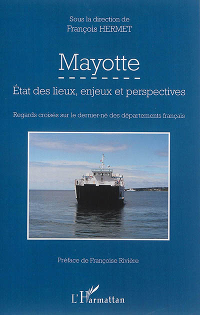 Mayotte : état des lieux, enjeux et perspectives : regards croisés sur le dernier-né des départements français