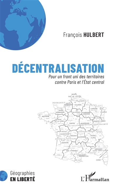 Décentralisation : pour un front uni des territoires contre Paris et l'État central