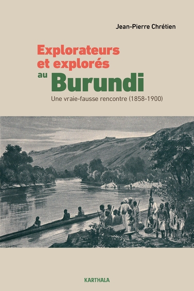 Explorateurs et explorés au Burundi : une vraie fausse rencontre (1858-1900)