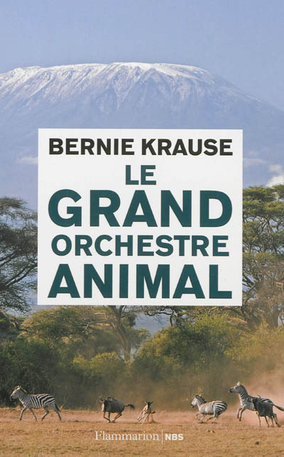 Le grand orchestre animal : à la recherche des origines de la musique dans la nature