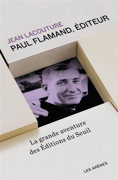 Paul Flamand, éditeur : la grande aventure des Editions du Seuil