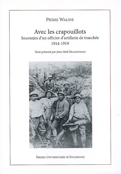 Avec les crapouillots : souvenirs d'un officier d'artillerie de tranchée ,1914-1919 ; Suivi des Souvenirs de Marcel Waline, adolescent d'Epernay, ville du front ;