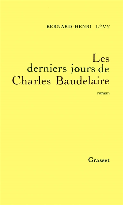 Les Derniers jours de Charles Baudelaire : roman