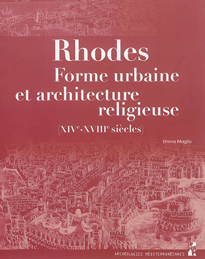 Rhodes : forme urbaine et architecture religieuse, XIVe-XVIIIe siècles