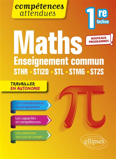 Mathématiques Première technologique : Enseignement commun STHR, STI2D, STMG et ST2S : nouveaux programmes