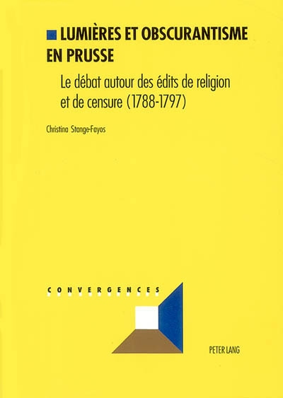 Lumières et obscurantisme en Prusse : le débat autour des édits de religion et de censure (1788-1797)