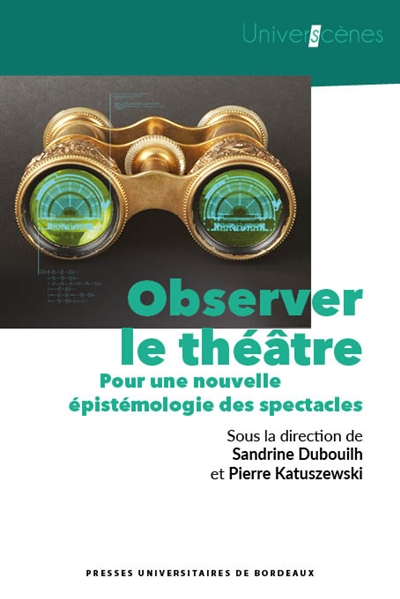Observer le théâtre : pour une nouvelle épistmologie des spectacles