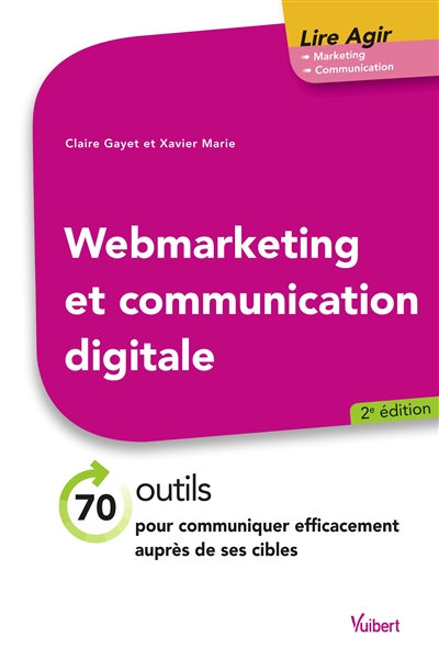 Web marketing et communication digitale : 70 outils pour communiquer efficacement auprès de ses cibles