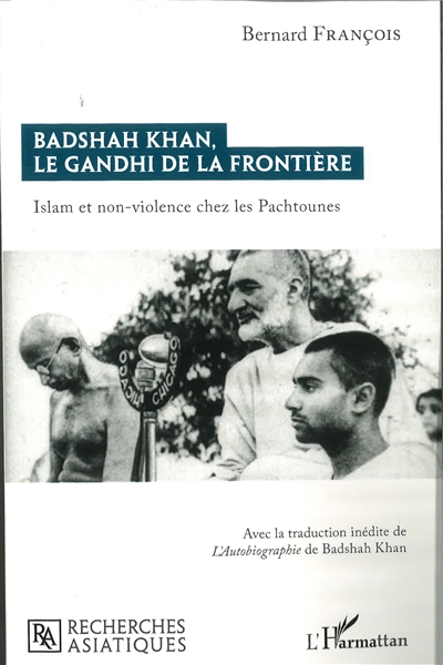 Badshah Khan, le Gandhi de la frontière : islam et non-violence chez les Patchounes