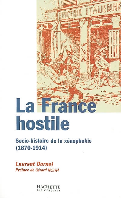 La France hostile : socio-histoire de la xénophobie, 1870-1914