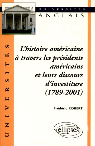 L'histoire américaine à travers les présidents américains et leurs discours d'investiture, 1789-2001