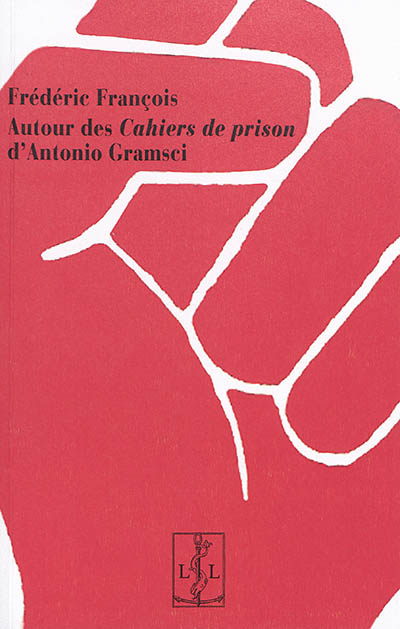 Autour des Cahiers de prison d'Antonio Gramsci