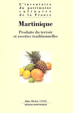 L'inventaire du patrimoine culinaire de la France , Martinique : produits du terroir et recettes traditionnelles