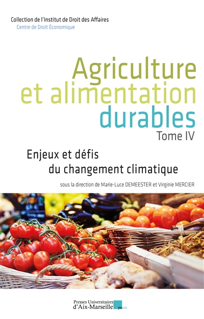 Agriculture et alimentation durables. Tome IV , Enjeux et défis du changement climatique