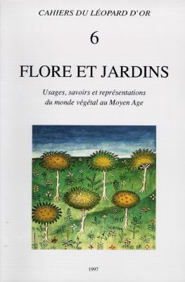 Flore et jardins : usages, savoirs et représentations du monde végétal au Moyen âge