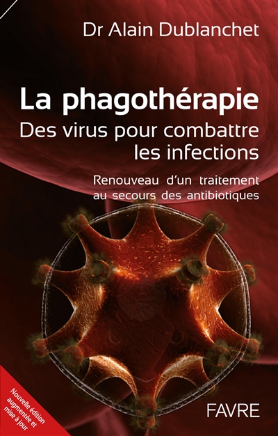La phagothérapie : des virus pour combattre les infections : renouveau d'un traitement au secours des antibiotiques