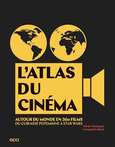 L'atlas du cinéma : autour du monde en 360 films : du "Cuirassé Potemkine" à "Star wars"